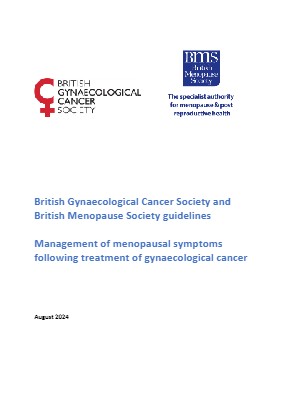 British Gynaecological Cancer Society and British Menopause Society guidelines Management of menopausal symptoms following treatment of gynaecological cancer